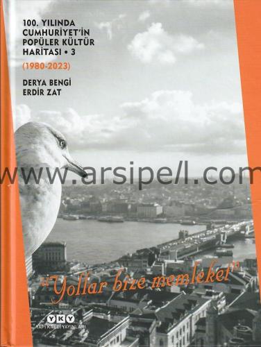 100. Yılında Cumhuriyet'in Popüler Kültür Haritası 3 (1980-2023) – Yollar Bize Memleket