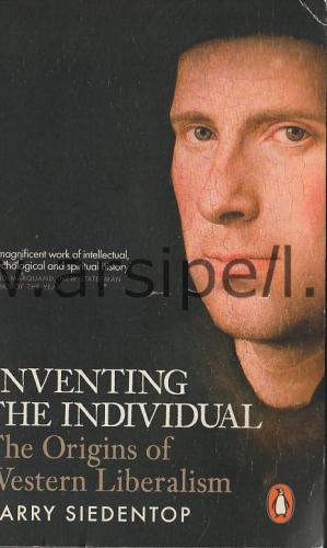 Inventing the Individual: The Origins Of Western Liberalism