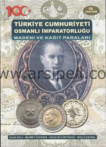 Türkiye Cumhuriyeti ve Osmanlı İmparatorluğu Madeni ve Kağıt Paraları IV. Edisyon