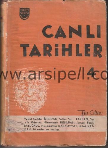 Canlı Tarihler 4. Cilt - Veled Çelebi İzbudak, Selim Sırrı Tarcan, Semih Mümtaz, Nizamettin Delilbaşı, İsmail Fenni Ertuğrul, Hüsamettin Karaoyvat, Rıfat Yazgan.