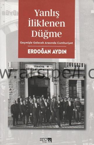 Yanlış İliklenen Düğme / Geçmişle Gelecek Arasında Cumhuriyet