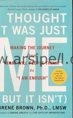 ITthought It Was Just Me (But It Isn't) Making The Journer From What Will People Think to I am Enough.