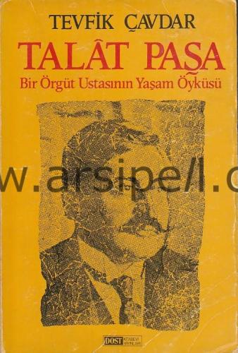 TALAT PAŞA - Bir Örgüt Ustasının Yaşam Öyküsü
