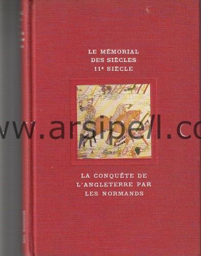 LA CONQUETE DE L ANGLETERRE PAR LES NORMANDS / LE MEMORIAL DES SIECLES