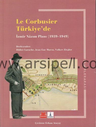 LE CORBUSIER TÜRKİYE'DE İZMİR NAZIM PLANI (1939 - 1949)