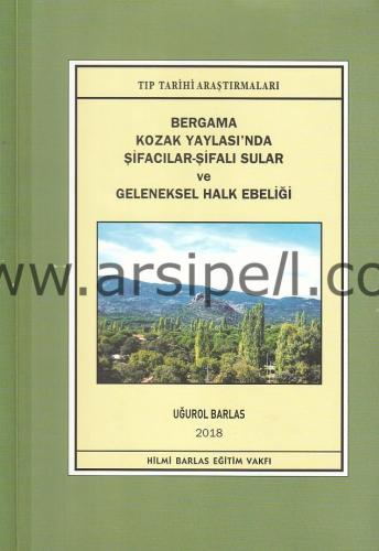 Bergama Kozak Yaylası'nda Şifacılar - Şifalı Sular ve Geleneksel Halk Ebeliği