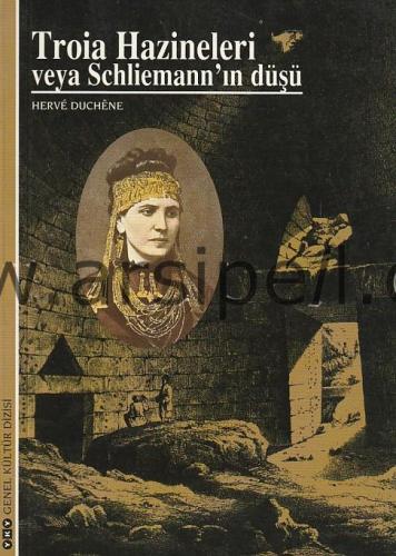 TROİA HAZİNELERİ VEYA SCHLIEMANN'IN DÜŞÜ