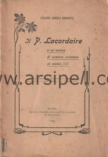 IL P. Lacordaire O Un Anima Di Oratore Cristiano Al Secolo xıx.