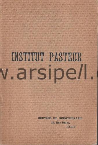Institut Pasteur / Instructions Sur le Mode D'emploi des Sérums et Vaccins Destinés à la Médecine Humaine