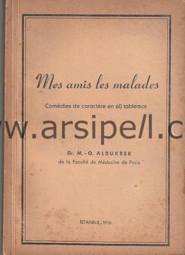 MES AMIS LES MALADES Comedies de Caratere en 60 Tableaux