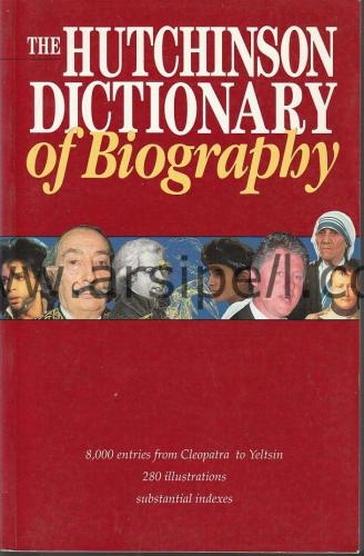 The Hutchinson Dictionary Biography / 8000 entries from Cleopatra to Yeltsin