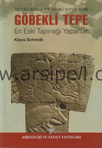 Taş Çağı Avcılarının Gizemli Alanı Göbekli Tepe En Eski Tapınağı Yapanlar