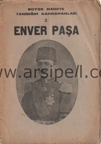 BÜYÜK HARPTE TANIDIĞIM KAHRAMANLAR 3 : ENVER PAŞA