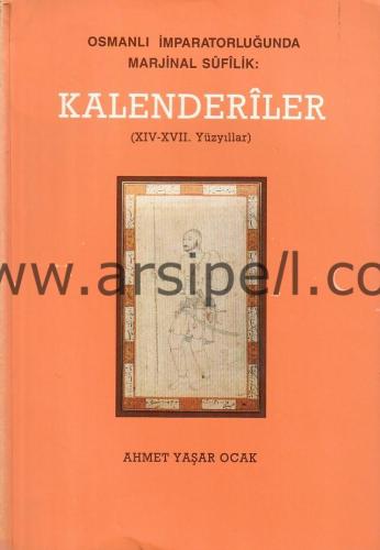 KALENDERİLER (XIV-XVII YÜZYILLAR) - OSMANLI İMPARATORLUĞUNDA MARJİNAL SUFİLİK