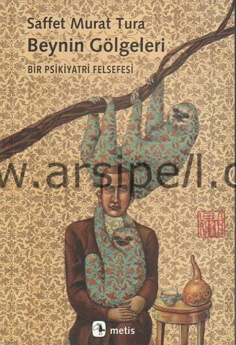 Beynin Gölgeleri; Bir Psikiyatri Felsefesi