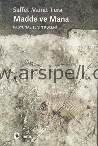 Madde ve Mana / Rasyonalitenin Kökeni