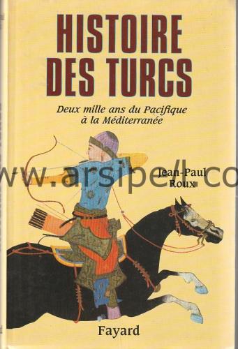 HISTOIRE DES TURCS - DEUX MILLE ANS DU PACIFIQUE A LA MEDITERRANEE