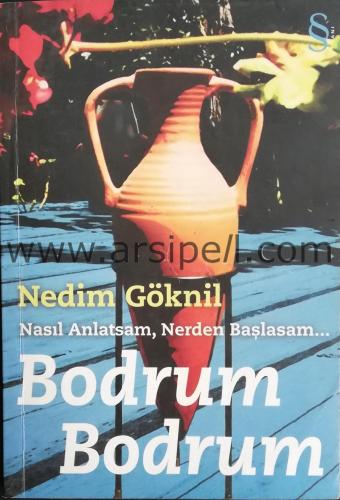 Nasıl Anlatasam, Nerden Başlasam.. Bodrum Bodrum