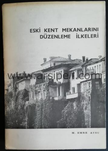 ESKİ KENT MEKANLARINI DÜZENLEME İLKELERİ - İTHAFLI - İMZALI