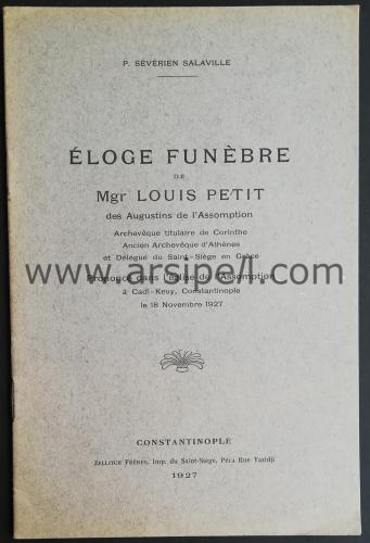 Eloge funebre de Mgr Louis Petit des Augustins de l'Assomption, Archeveque Titulaire de Corinthe, Ancien Archeveque d'Athenes, et délégué du Saint-Sie