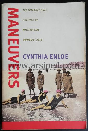 MANEUVERS / THE INTERNATIONAL POLITICS OF MILITARIZING WOMEN'S LIVES (imzalı)