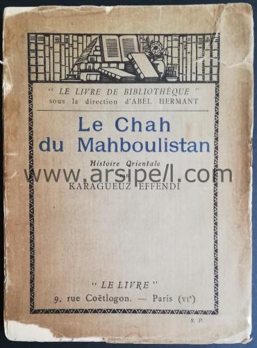 LE CHAH DU MAHBOULISTAN - HISTOIRE ORIENTALE