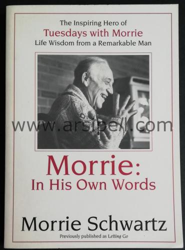 MORRIE: IN HIS OWN WORDS