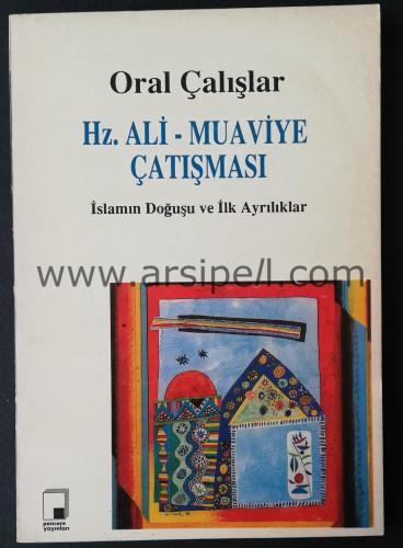 HZ.ALİ - MUAVİYE ÇATIŞMASI - İSLAMIN DOĞUŞU VE İLK AYRILIKLAR - İTHAFLI - İMZALI