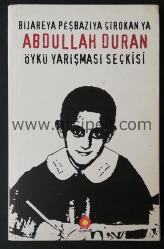 Abdullah Duran Öykü Yarışması Seçkisi - Bijareya Peşbaziya Çirokan Ya