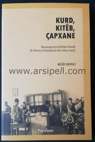 KURD, KITÊB, ÇAPXANE / Weşangeriya Kitêbên Kurdî di Dewra Osmanîyan de (1844-1923)