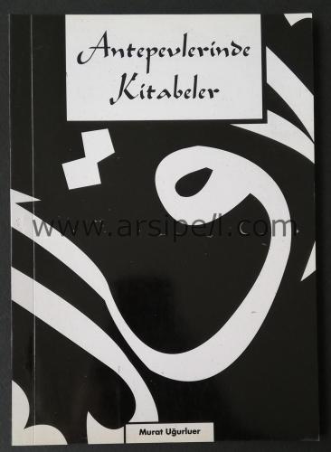 ANTEPEVLERİNDE KİTABELER - İMZALI - İTHAFLI