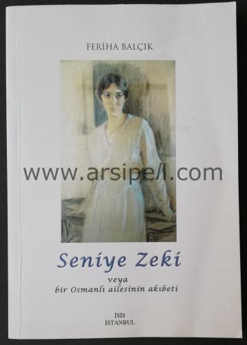 SENİYE ZEKİ VEYA BİR OSMANLI AİLESİNİN AKIBETİ