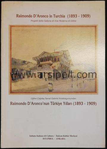 Raimondo D'Aronco in Turchia (1983-1909) / Udine Çağdaş Sanat Galerisi Koleksiyonundan Raimondo D'Aronco'nun Türkiye Yılları (1893 -1909)ı