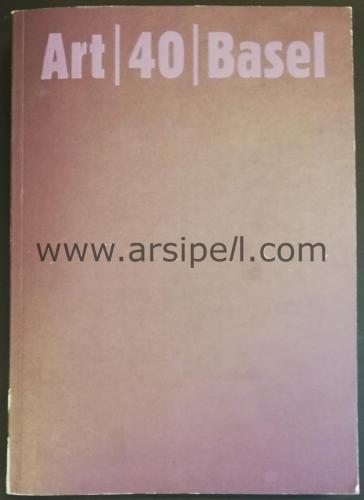 Art 40 Basel Catalog / The Art Show - Die Kunstmesse - La Foire d'Art - La Mostra d'Arte