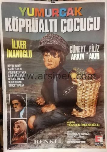 YUMURCAK KÖPRÜALTI ÇOCUĞU Sinema Afişi / 1970 / CÜNEYT ARKIN FİLİZ AKIN İLKER İNANOĞLU