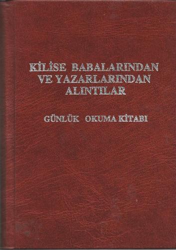 KİLİSE BABALARINDAN VE YAZARLARINDAN ALINTILAR GÜNLÜK OKUMA KİTABI DEKORATİF CİLDİNDE ÇEVİRENLER: GIOVANNI SCOGNAMILLO SOFIA USSALAR HAKKI DEMİREL ..
